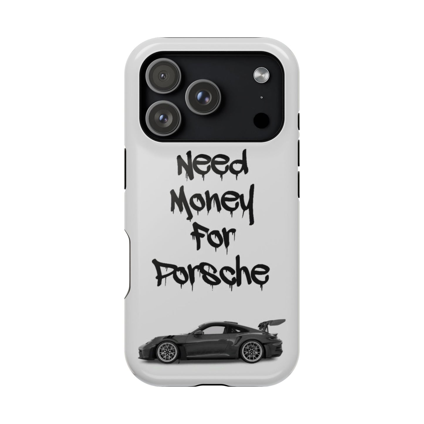 Need Money For Porsche Case