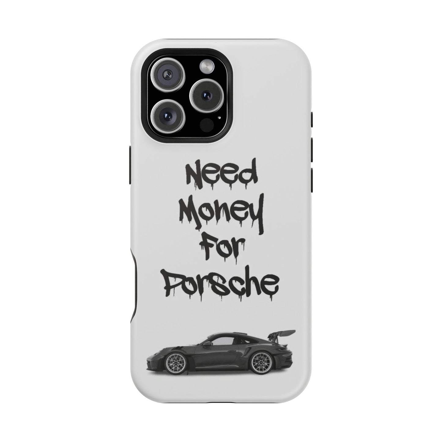 Need Money For Porsche Case