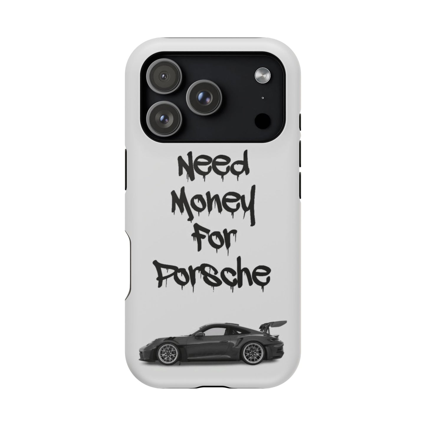 Need Money For Porsche Case