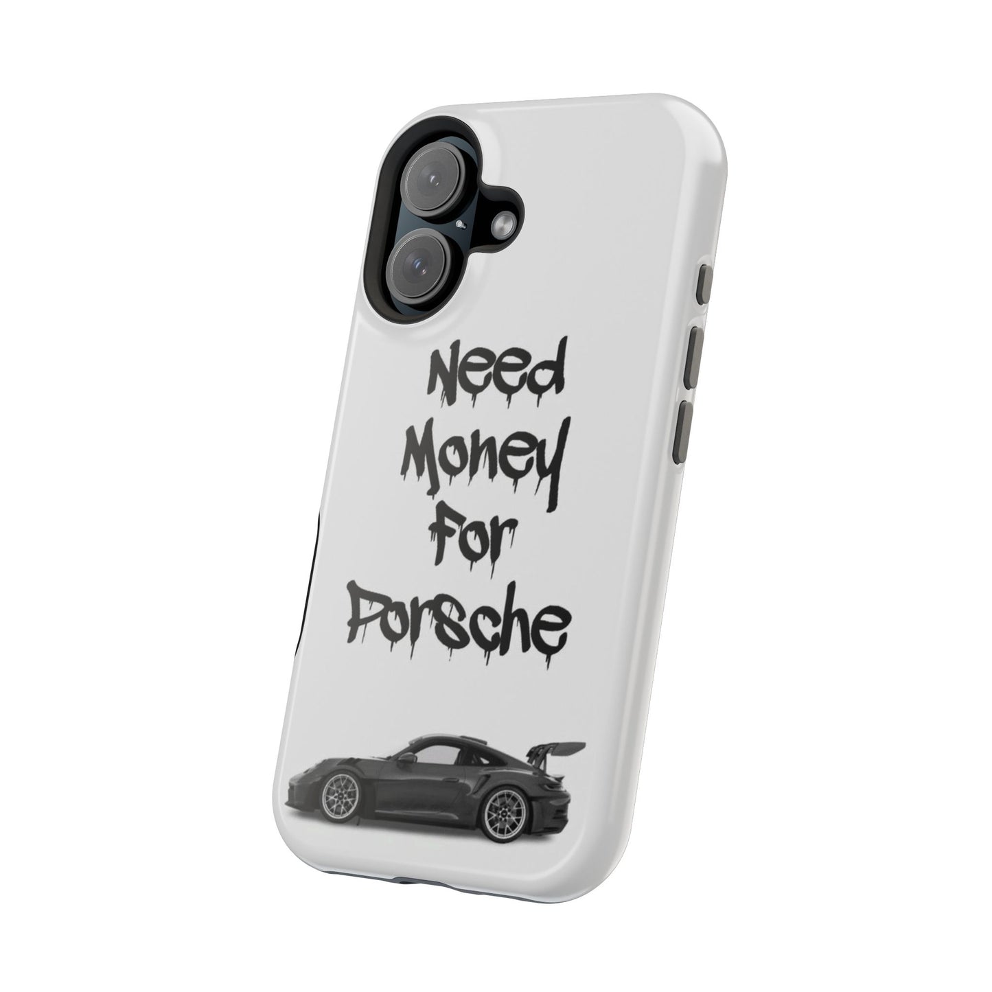 Need Money For Porsche Case