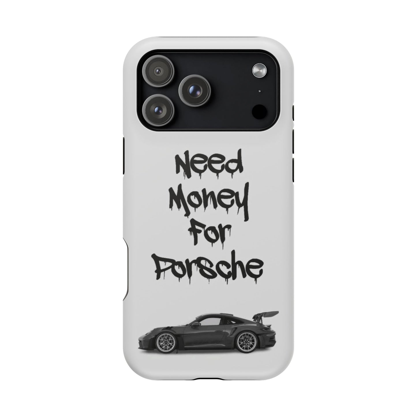 Need Money For Porsche Case