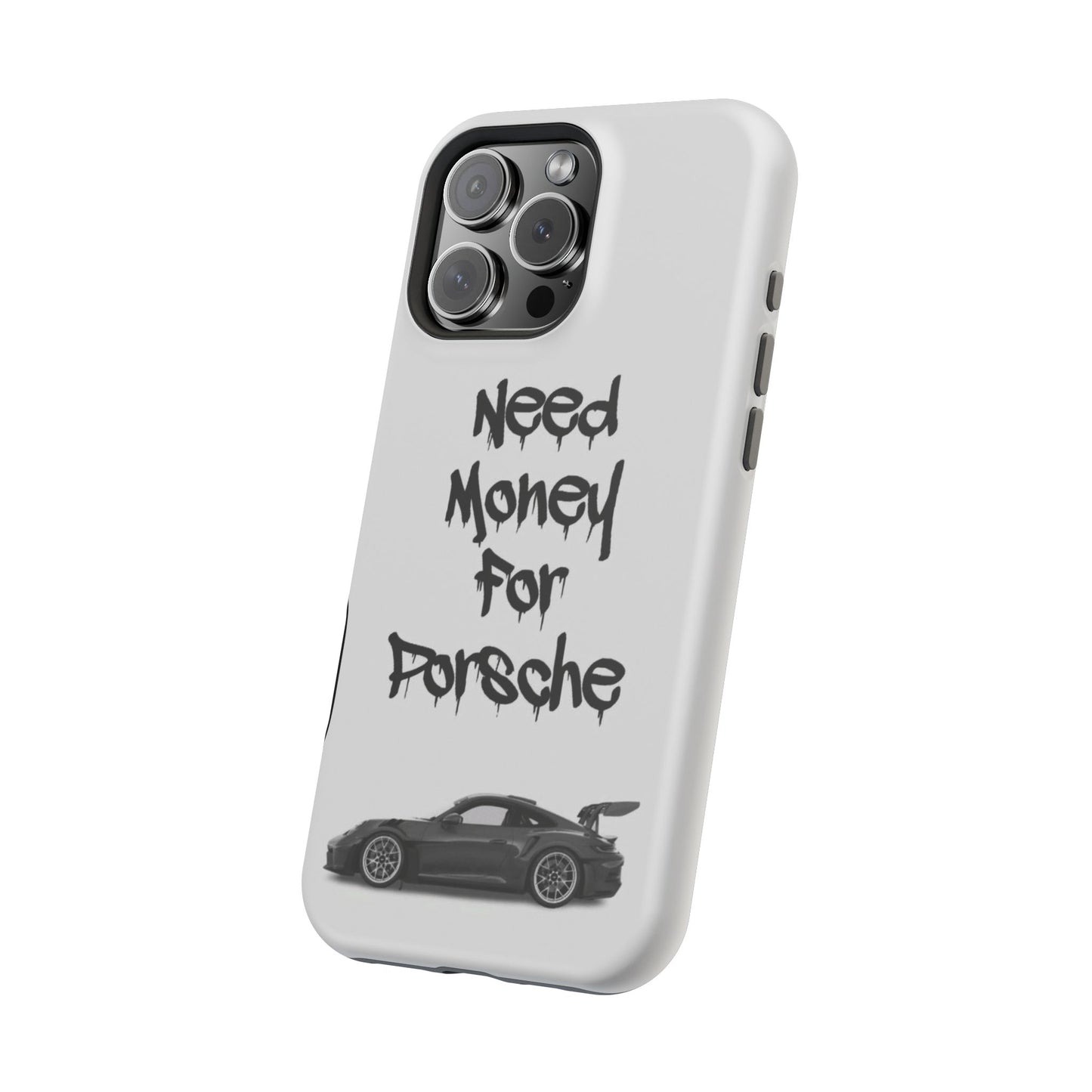 Need Money For Porsche Case