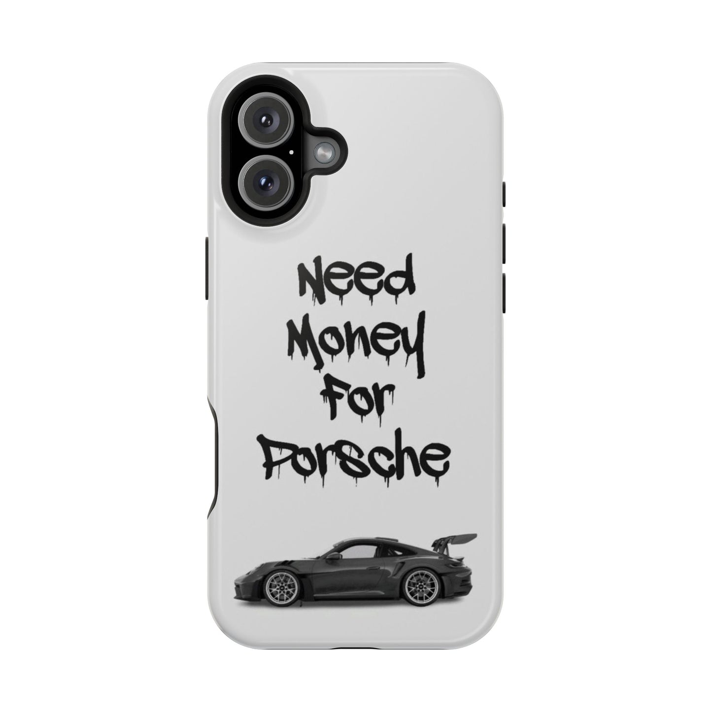 Need Money For Porsche Case