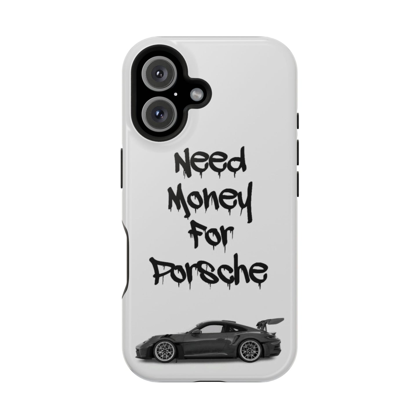 Need Money For Porsche Case