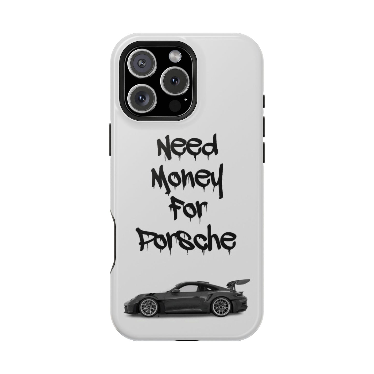Need Money For Porsche Case