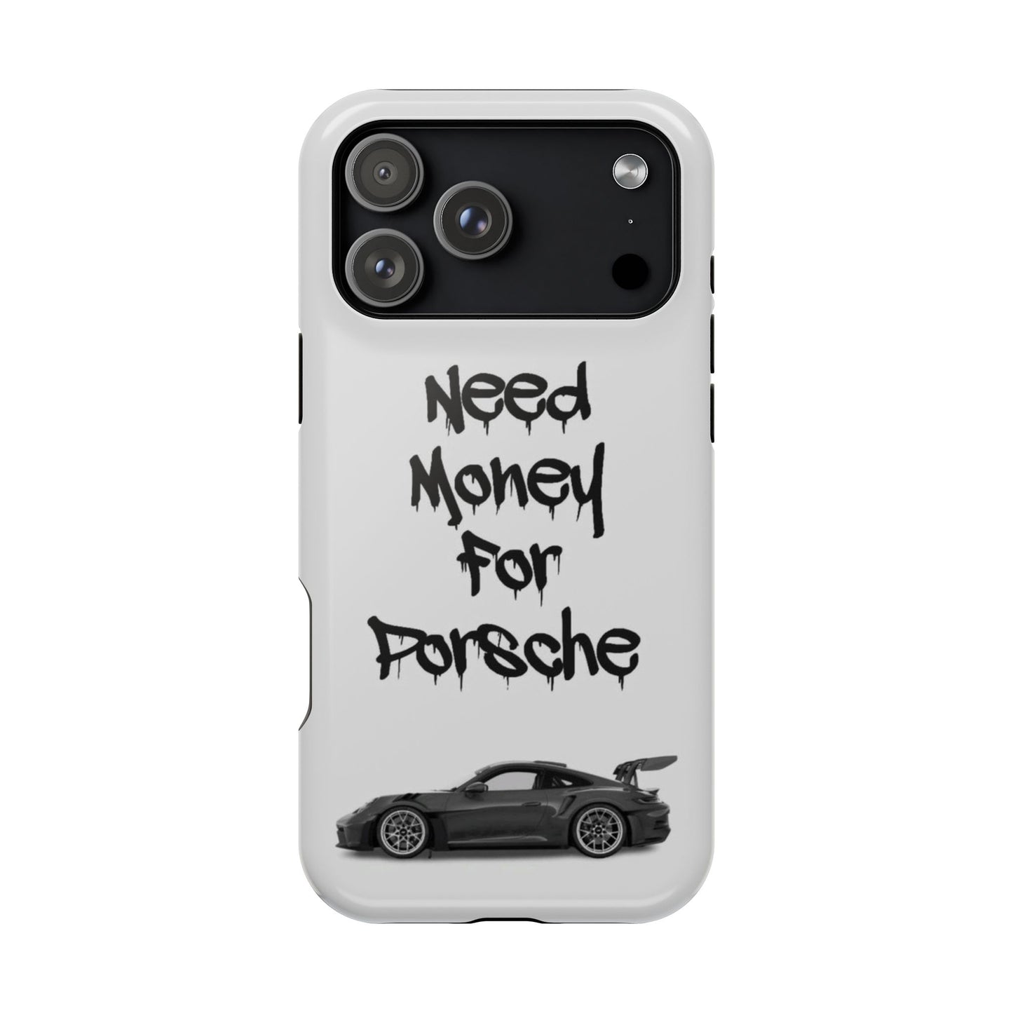 Need Money For Porsche Case