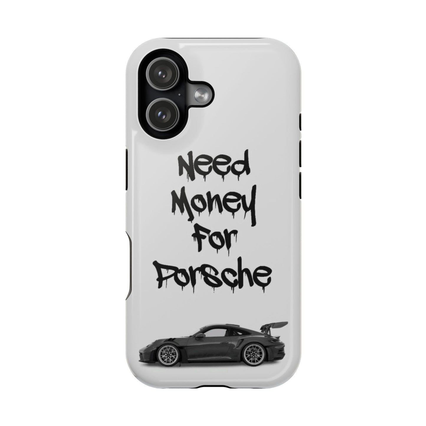 Need Money For Porsche Case