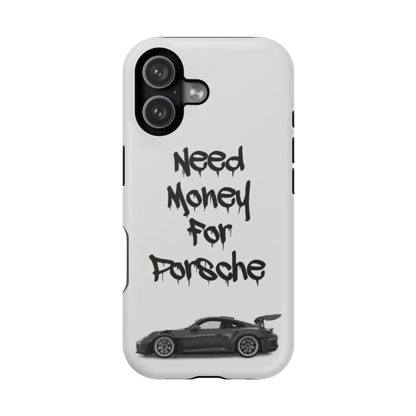 Need Money For Porsche Case