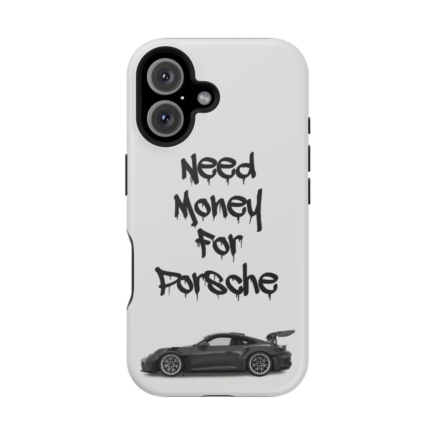 Need Money For Porsche Case