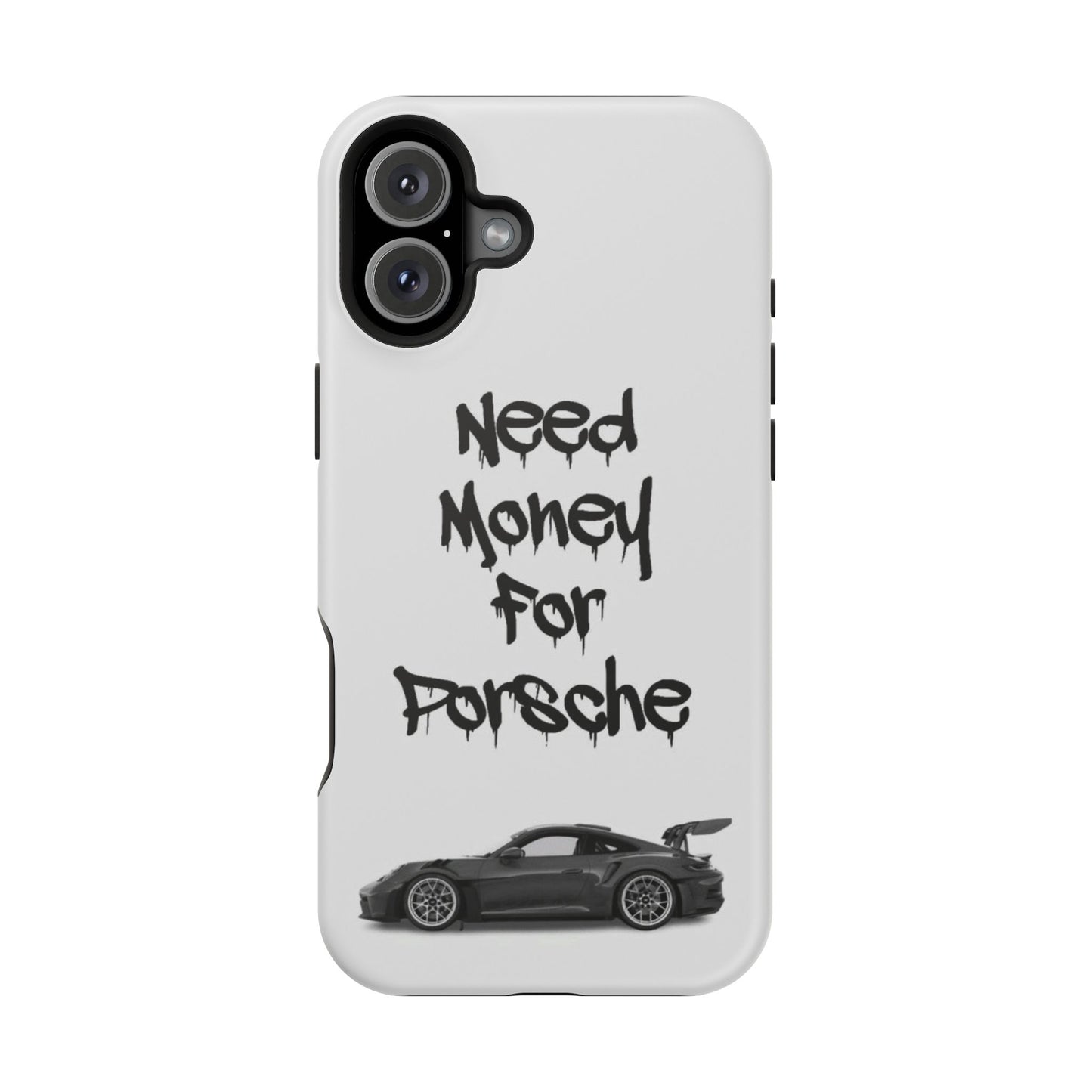Need Money For Porsche Case